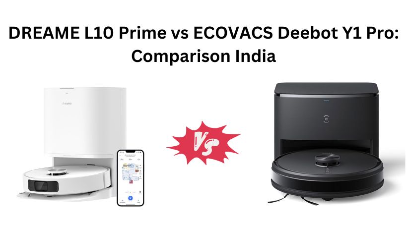 You are currently viewing DREAME L10 Prime vs ECOVACS Deebot Y1 Pro Plus: Comparison India
