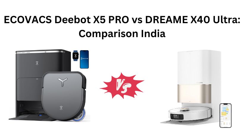 You are currently viewing ECOVACS Deebot X5 PRO vs DREAME X40 Ultra: Comparison India