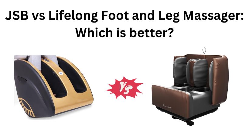 You are currently viewing JSB vs Lifelong Foot and Leg Massager: Which is better?