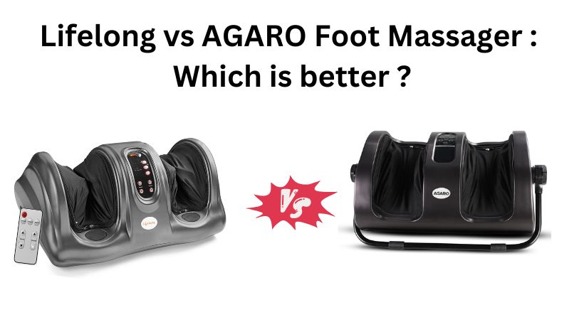 You are currently viewing Lifelong vs AGARO Foot Massager : Which is better in 2025?