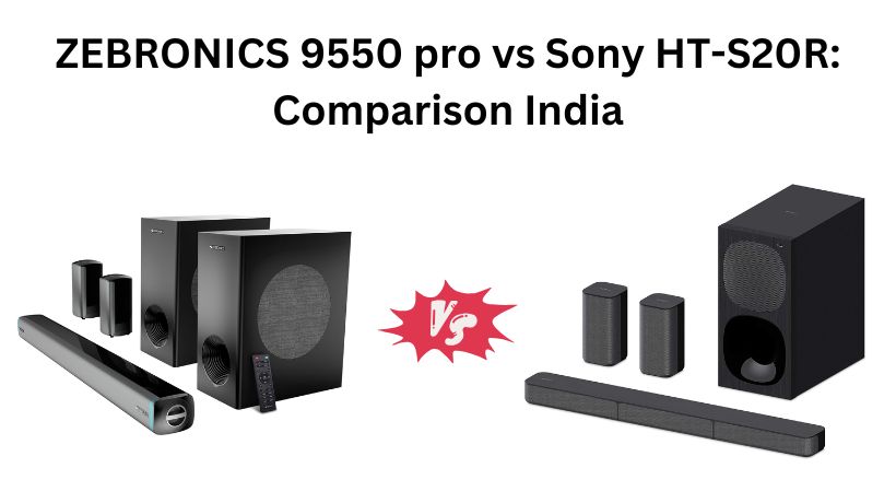 You are currently viewing ZEBRONICS Jukebar 9550 pro vs Sony HT-S20R: Comparison India