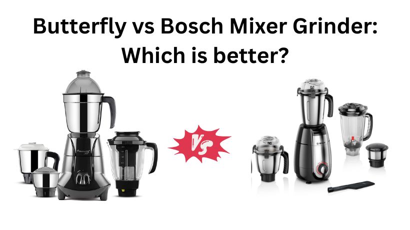 You are currently viewing Butterfly vs Bosch Mixer Grinder: Which is better?