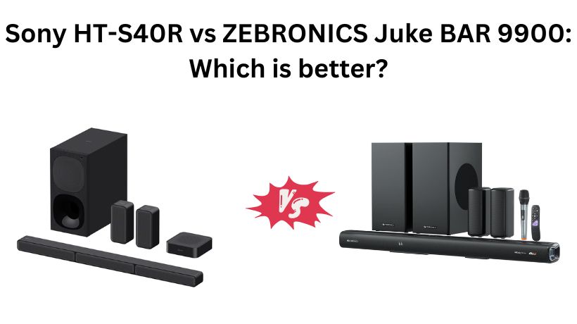 Sony HT-S40R vs ZEBRONICS Juke BAR 9900: Which is better?