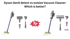 Read more about the article Dyson Gen5 detect vs outsize Vacuum Cleaner: Which is better?