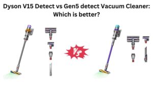 Read more about the article Dyson V15 Detect vs Gen5 detect Vacuum Cleaner: Which is better?