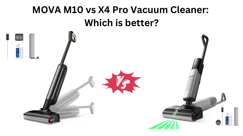 Read more about the article MOVA M10 vs X4 Pro Vacuum Cleaner: Which is better?