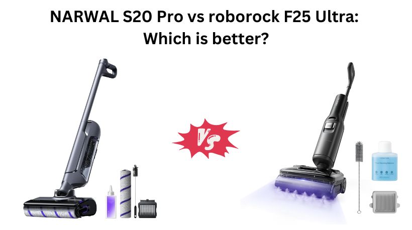 Read more about the article NARWAL S20 Pro vs roborock F25 Ultra: Which is better?