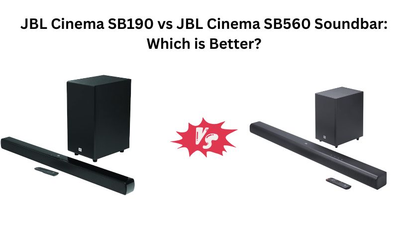 Read more about the article JBL Cinema SB190 vs SB560 Soundbar: Which is better?