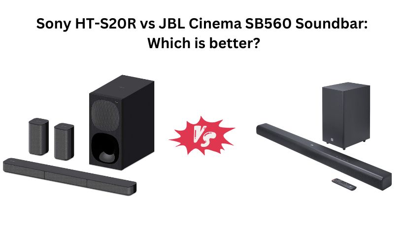 Read more about the article Sony HT-S20R vs JBL Cinema SB560 Soundbar: Which is better?