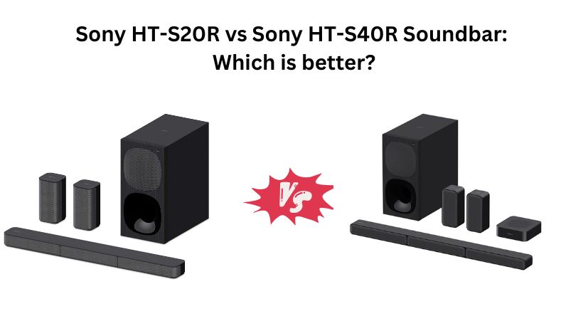 Read more about the article Sony HT-S20R vs Sony HT-S40R Soundbar: Which is better?