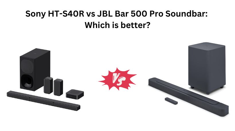 Read more about the article Sony HT-S40R vs JBL Bar 500 Pro Soundbar: Which is better?