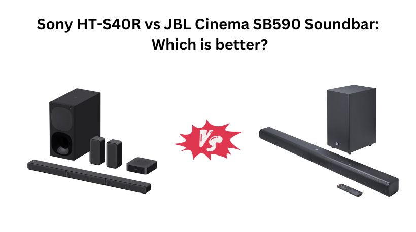 Read more about the article Sony HT-S40R vs JBL Cinema SB590 Soundbar: Which is better?