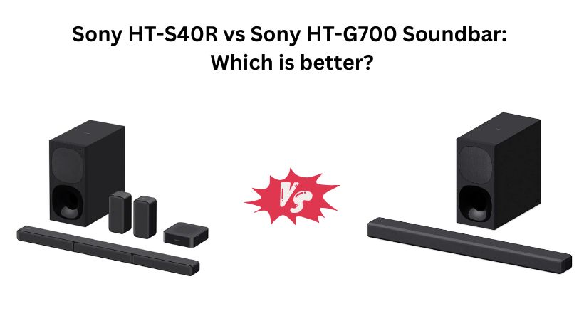 Read more about the article Sony HT-S40R vs Sony HT-G700 Soundbar: Which is better?