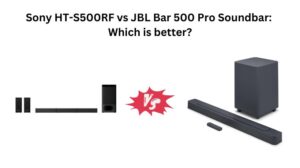 Read more about the article Sony HT-S500RF vs JBL Bar 500 Pro Soundbar: Which is better?