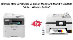 Read more about the article Brother MFC-L3720CDW vs Canon MegaTank MAXIFY GX2020 Printer: Which is Better?